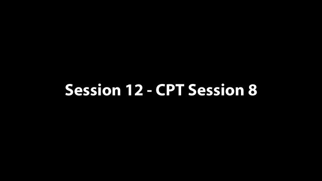 Session 12 - CPT Session 8 - -Jake Session 8 CPT- - 01-26